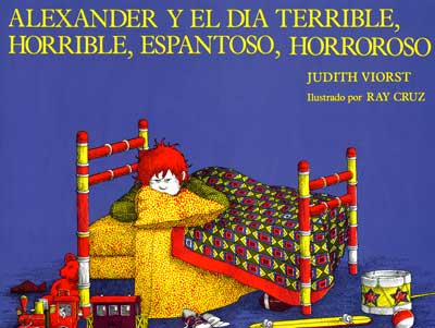 Alexander y el dia terrible horrible espantoso horroroso, Alexander and the Terrible Horrible No Good Very Bad Day, Del Sol Books