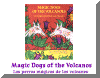 Los perros magicos de los volcanes - Magic Dogs of the Volcanoes