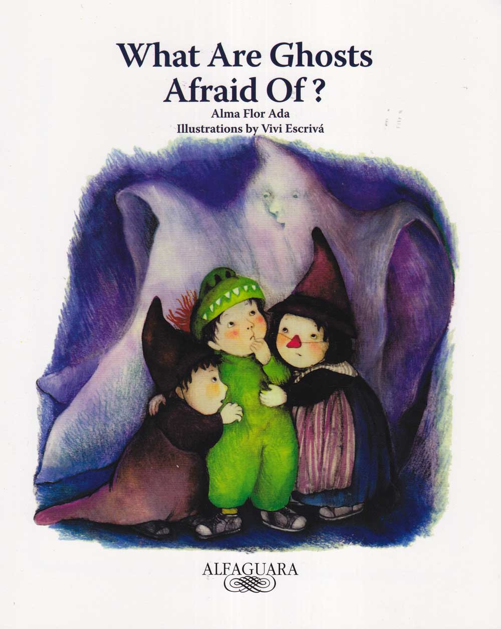 What Are Ghosts Afraid Of? (Stories the Year 'round) Alma Flor Ada, Rosa Zubizarreta and Vivi Escriva